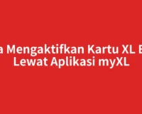 Cara Mengaktifkan Kartu XL Baru Lewat Aplikasi myXL