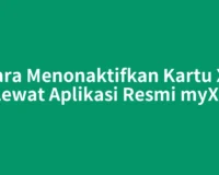 Cara Menonaktifkan Kartu XL Lewat Aplikasi Resmi myXL